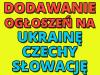 Ogłoś się na Ukrainie ,Słowacji w Czechach / Dodawanie ogłoszeń na Ukrainę ,Czechy , Słowację