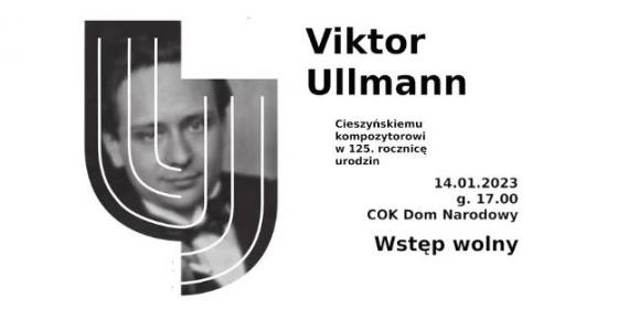 Viktor Ullmann - Cieszyńskiemu kompozytorowi w 125. rocznicę urodzin
