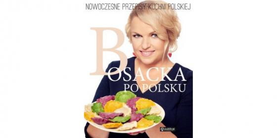 Bosacka po polsku. Nowoczesne przepisy kuchni polskiej. 