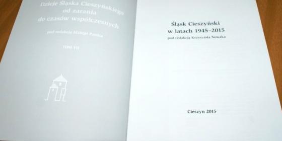 Śląsk Cieszyński w latach 1945-2015, czyli VII tom monografii historycznej